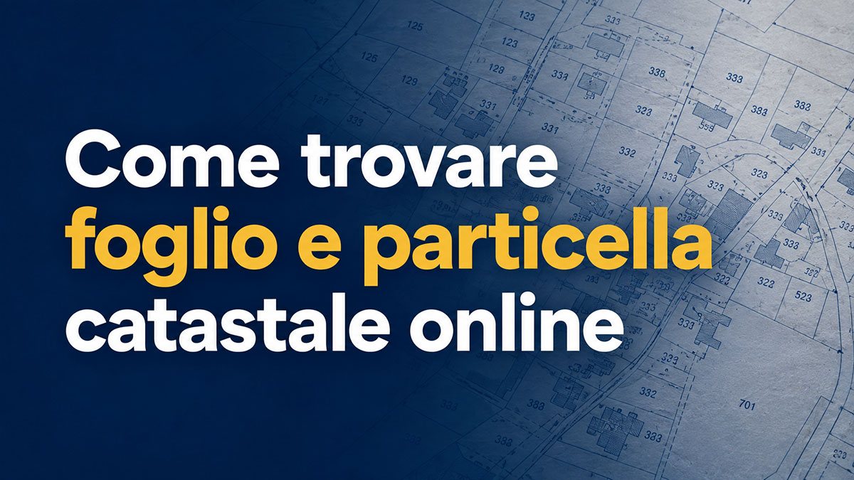 Come trovare foglio e particella catastale online